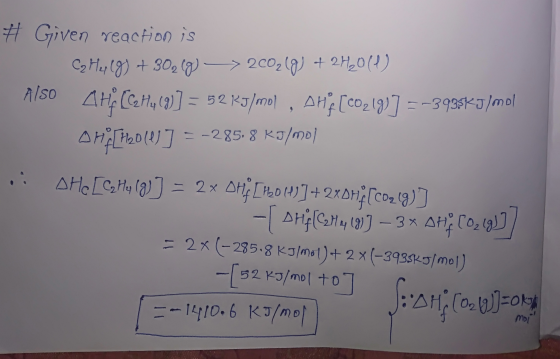 #Given reaction is CzHer(g) + 30,(9) —> 2002(g) + 2H2011) Also AH CC Hay (9)] = 52 KJ/mol, AHY (C0219)] = -3935kJ/mol OH [H20