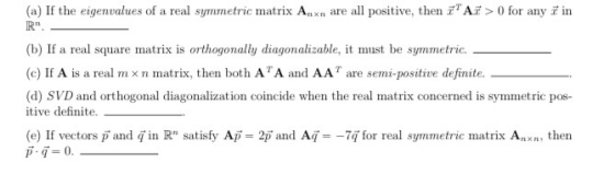 (a) If the eigenvalues of a real symmetric matrix Anxn are all positive, then 7 A7 > 0 for any i in R (b) If a real square
