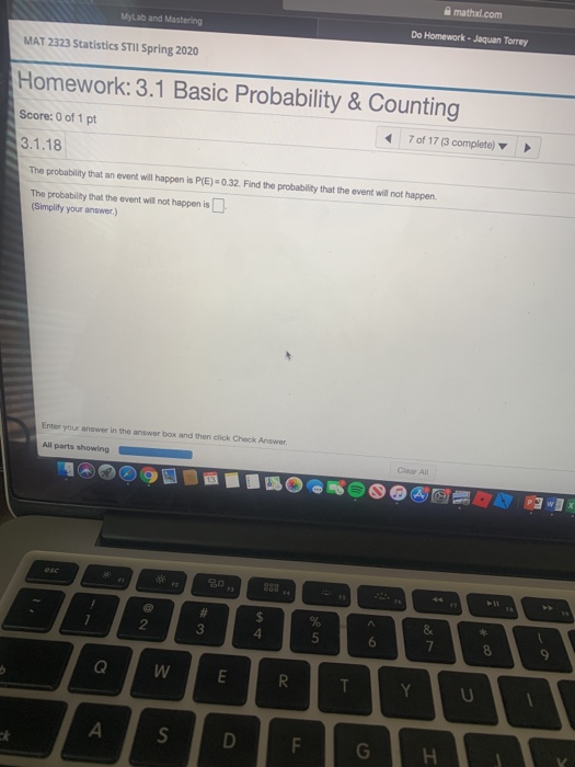 MyLab and Mastering Do Homework - Jaquan Torrey MAT 2323 Statistics STII Spring 2020 Homework: 3.1 Basic Probability & Counti
