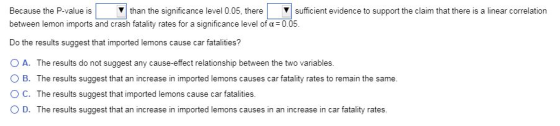 Because the P-value is than the significance level 0.05, there sufficient evidence to support the claim that there is a linea