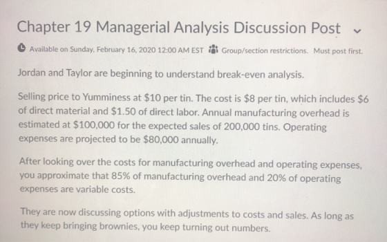 Chapter 19 Managerial Analysis Discussion Post v Available on Sunday, February 16, 2020 12:00 AM EST Q Group/section restrict