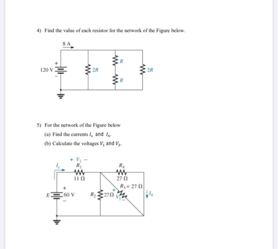 4) Find the value of each resistor for the network of the Figure below. ER 120 v ŽRT 32R 5) For the network of the Figure bel