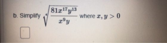 b. Simplify 81-17 y13 where I, Y > 0 rºy