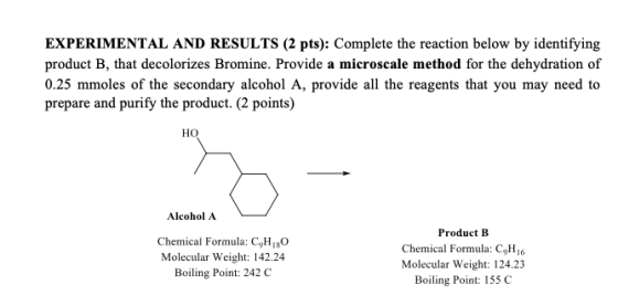 EXPERIMENTAL AND RESULTS (2 pts): Complete the reaction below by identifying product B, that decolorizes Bromine. Provide a m