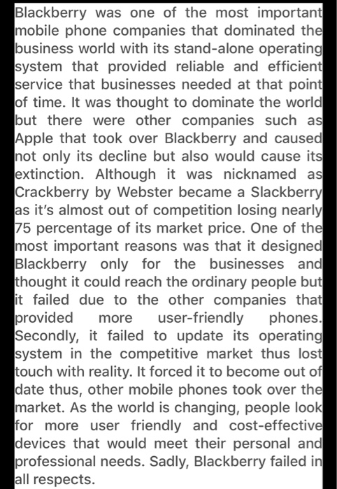 Blackberry was one of the most important mobile phone companies that dominated the business world with its stand-alone operat