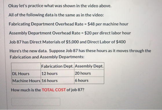 Okay lets practice what was shown in the video above. All of the following data is the same as in the video: Fabricating Dep