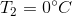 T_{2}=0^{\circ}C
