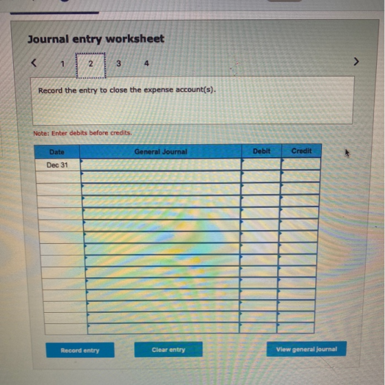 Journal entry worksheet < 1 2 3 4 Record the entry to close the expense account(s). Note: Enter debits before credits. Date G