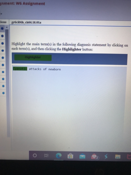 gnment: W6 Assignment Jons grciogh ch04.18.01a Highlight the main terms) in the following diagnosis statement by clicking on
