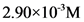 2.90x10 M
