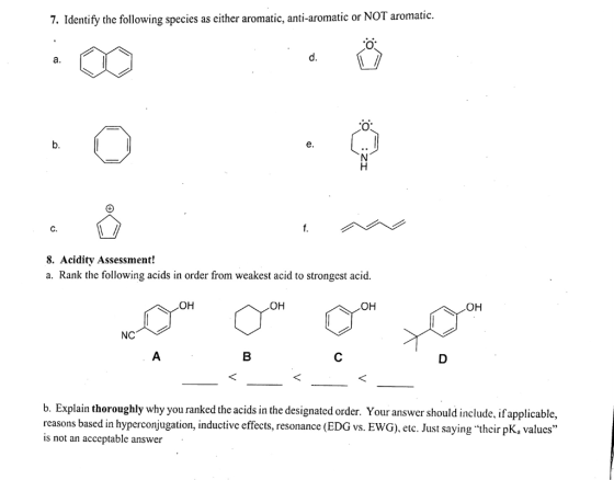 7. Identify the following species as either aromatic, anti-aromatic or NOT aromatic. 8. Acidity Assessment! a. Rank the follo