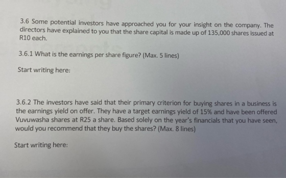 3.6 Some potential investors have approached you for your insight on the company. The directors have explained to you that th