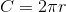 C = 2 pi r