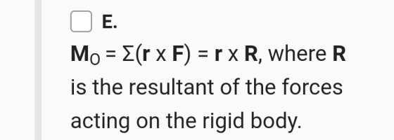 E. Mo = {(rx F) = r X R, where R is the resultant of the forces acting on the rigid body.
