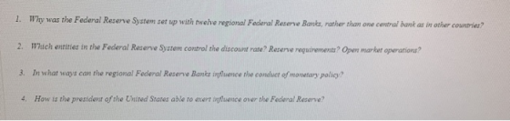 1. Why was the Federal Reserve System set up with twelve regional Federal Reserve Banks, rather than one central bank as in o