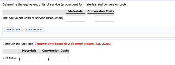 Determine the equivalent units of service (production) for materials and conversion costs. Materials Conversion Costs The equ