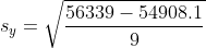 s_y=\sqrt{\frac{56339 -54908.1}{9}}