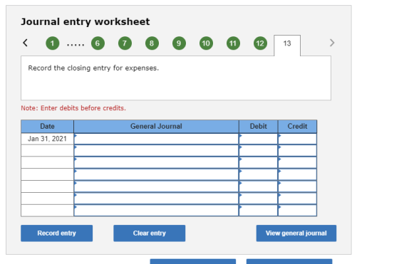 Journal entry worksheet < ..... 6 0 8 9 10 11 12 Record the closing entry for expenses. Note: Enter debits before credits. Ge