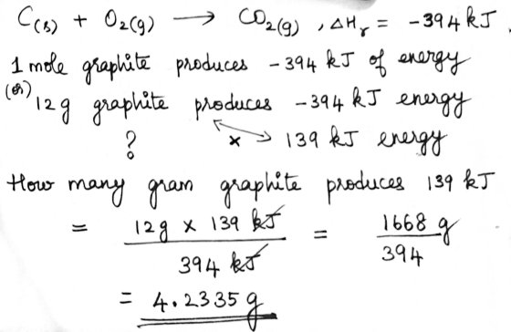 CCB) + O2(g) → C02 (9) AH, = -394 kJ 1 mole graphite produces - 394 kJ of energy 16112g graphite produces - 394 kJ energy ? x