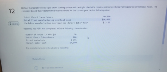 12 Dehner Corporation uses a job order costing system with a single plantwide predetermined overhead rate based on direct lab