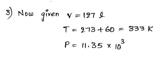 3) Now given V=1971 T = 273 +60 = 333K Ps 11.35 x 103