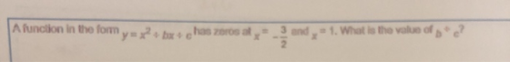 A function in the form 1. What is the value of bx+chas zoros at and 4