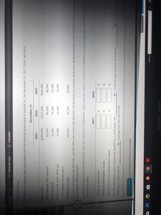 Show Me How Calculator Ratios ing selected data were taken from the financial statements of Vidahill Inc. for December 31, 20