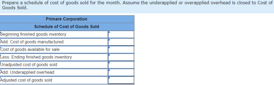 Prepare a schedule of cost of goods sold for the month. Assume the underapplied or overapplied overhead is closed to Cost of