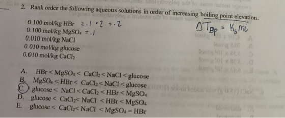Doblydorlog on to com 2. Rank order the following aqueous solutions in order of increasing boiling point elevation. 0.100 mol