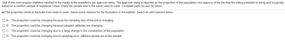 One of the more popular statistics reported in the media is the presidents job approval rating. The approval rating is repor