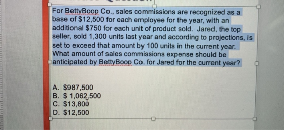 For Betty Boop Co., sales commissions are recognized as a base of $12,500 for each employee for the year, with an additional