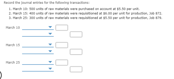 Record the journal entries for the following transactions: 1. March 10: 500 units of raw materials were purchased on account