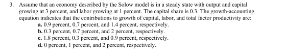 Share to be the growthreaccounting 3. Assume that an economy described by the Solow model is in a steady state with output an