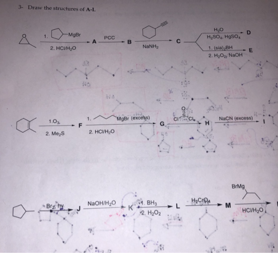 3- Draw the structures of A-I. H2O MgBr D PCC H2SO. HgSo. - B C 2. HCI/H, NaNH2 1. (sia) BH 2. H2O2, NaOH MgBr (excess) 1.03