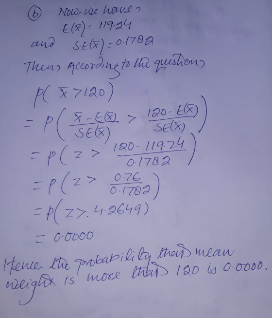b Now we have a E(F) = 119.24 SECF) = 0 and .0.1782 Themes According to tra questions P( *7120) 7 - E(F) > SEK) SE(F) 120- E(