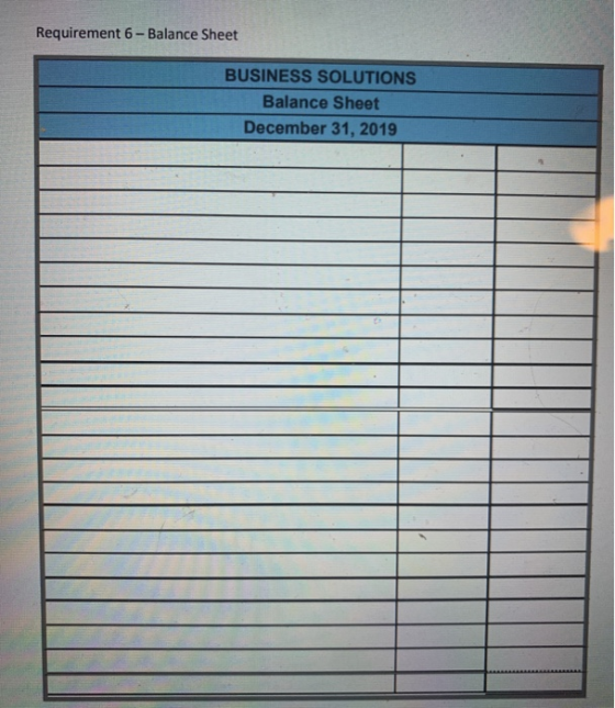 Requirement 6-Balance Sheet BUSINESS SOLUTIONS Balance Sheet December 31, 2019 |