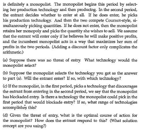 is definitely a monopolist. The monopolist begins this period by select ing her production technology and then producing. In