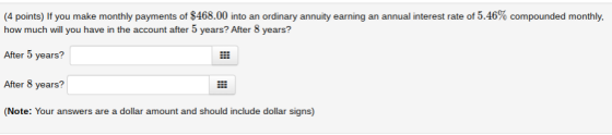 (4 points) If you make monthly payments of $468.00 into an ordinary annuity earning an annual interest rate of 5.46% compound