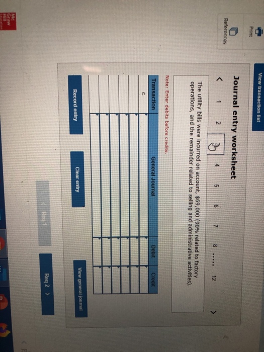 View transaction list Print Journal entry worksheet References < 1 2 1 4 5 6 7 ..... 12 The utility bills were incurred on ac