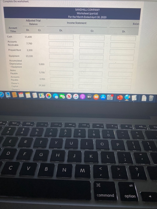 Complete the worksheet. SANDHILL COMPANY Worksheet (partial) For the Month Ended April 30, 2020 Adjusted Trial Balance Income