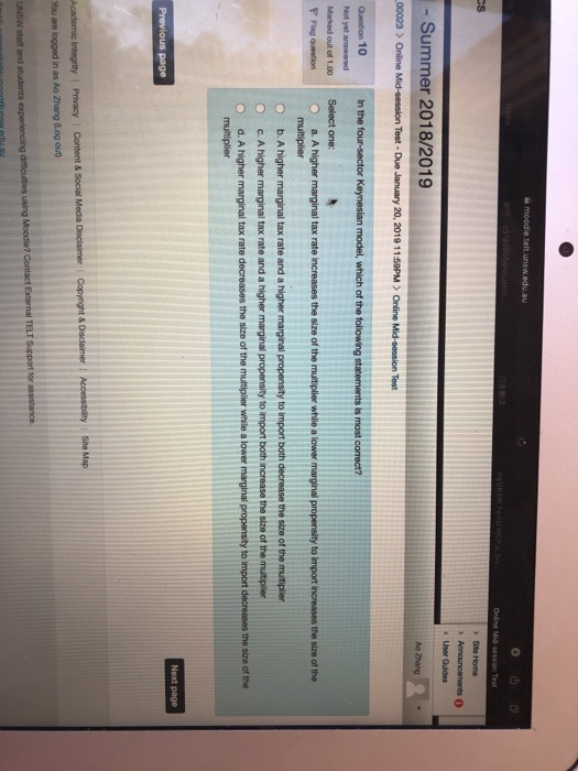 -Summer 2018/2019 multiplier b. A higher marginal tax rate and a higher marginal propensity to import both decrease the size of the multiplier d. A higher marginal tax rate decreases the size of the multipller while a lower marginal propensity to import decreases the size of the