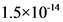 1.5x10-14
