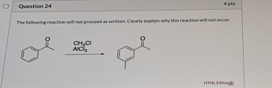 Question 24 4 pts The following reaction will not proceed as written. Clearly explain why this reaction will not occur. CH3CI