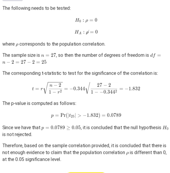 The following needs to be tested: Ho : p=0 HA: p=0 where p corresponds to the population correlation. = The sample size is n