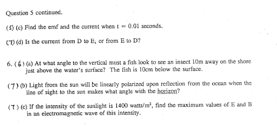 Question 5 continued. (0 (c) Find the emf and the current when t = 0.01 seconds. (7)(d) Is the current from D to E; or from E