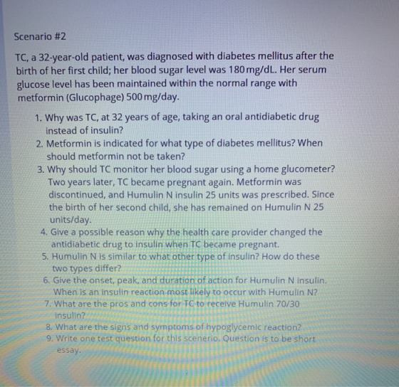 Scenario #2 TC, a 32-year-old patient, was diagnosed with diabetes mellitus after the birth of her first child; her blood sug