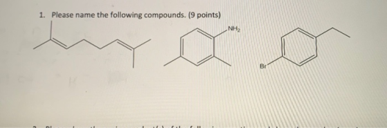 1. Please name the following compounds. (9 points) NH2 Br