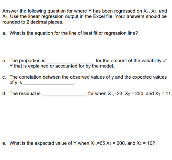 Answer the following question for where Y has been regressed on X1, X2, and X3. Use the linear regression output in the Excel