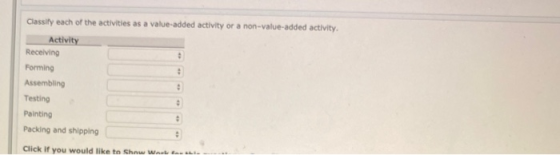 Classify each of the activities as a value-added activity or a non-value-added activity. Activity Receiving Forming Assemblin