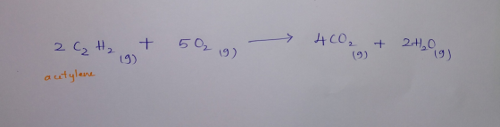 2 C₂ H₂ + 50₂ g 4CO₂ + 2H₂O (9) acutylene